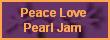 Peace Love Pearl Jam